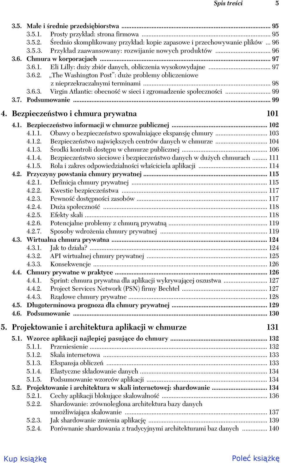 6.3. Virgin Atlantic: obecno w sieci i zgromadzenie spo eczno ci... 99 3.7. Podsumowanie... 99 4. Bezpiecze stwo i chmura prywatna 101 4.1. Bezpiecze stwo informacji w chmurze publicznej... 102 4.1.1. Obawy o bezpiecze stwo spowalniaj ce ekspansj chmury.