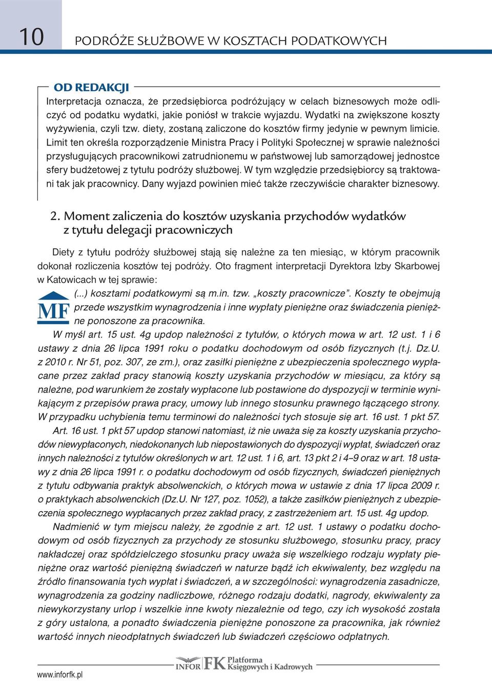 Limit ten określa rozporządzenie Ministra Pracy i Polityki Społecznej w sprawie należności przysługujących pracownikowi zatrudnionemu w państwowej lub samorządowej jednostce sfery budżetowej z tytułu