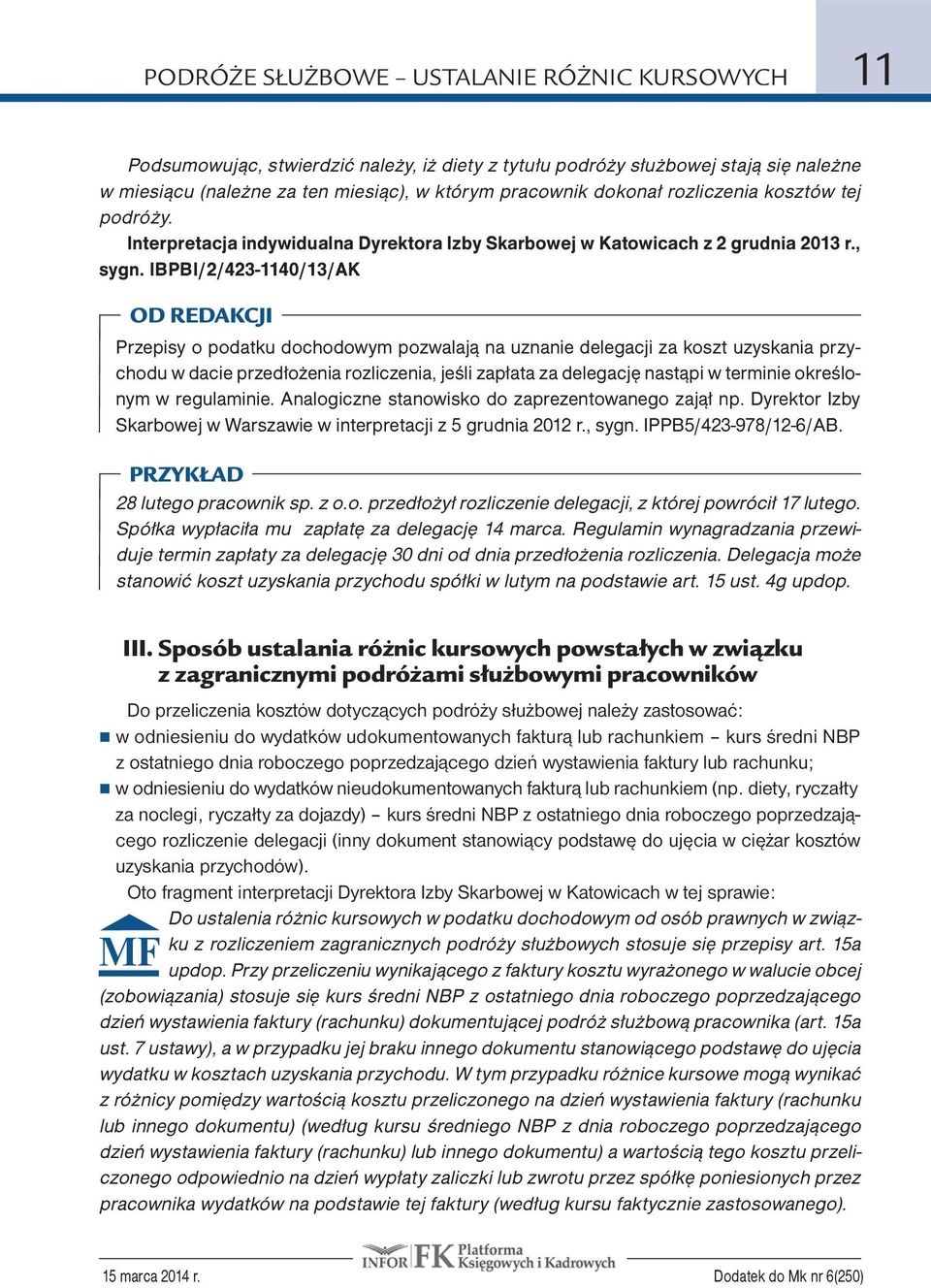 IBPBI/2/423-1140/13/AK Przepisy o podatku dochodowym pozwalają na uznanie delegacji za koszt uzyskania przychodu w dacie przedłożenia rozliczenia, jeśli zapłata za delegację nastąpi w terminie