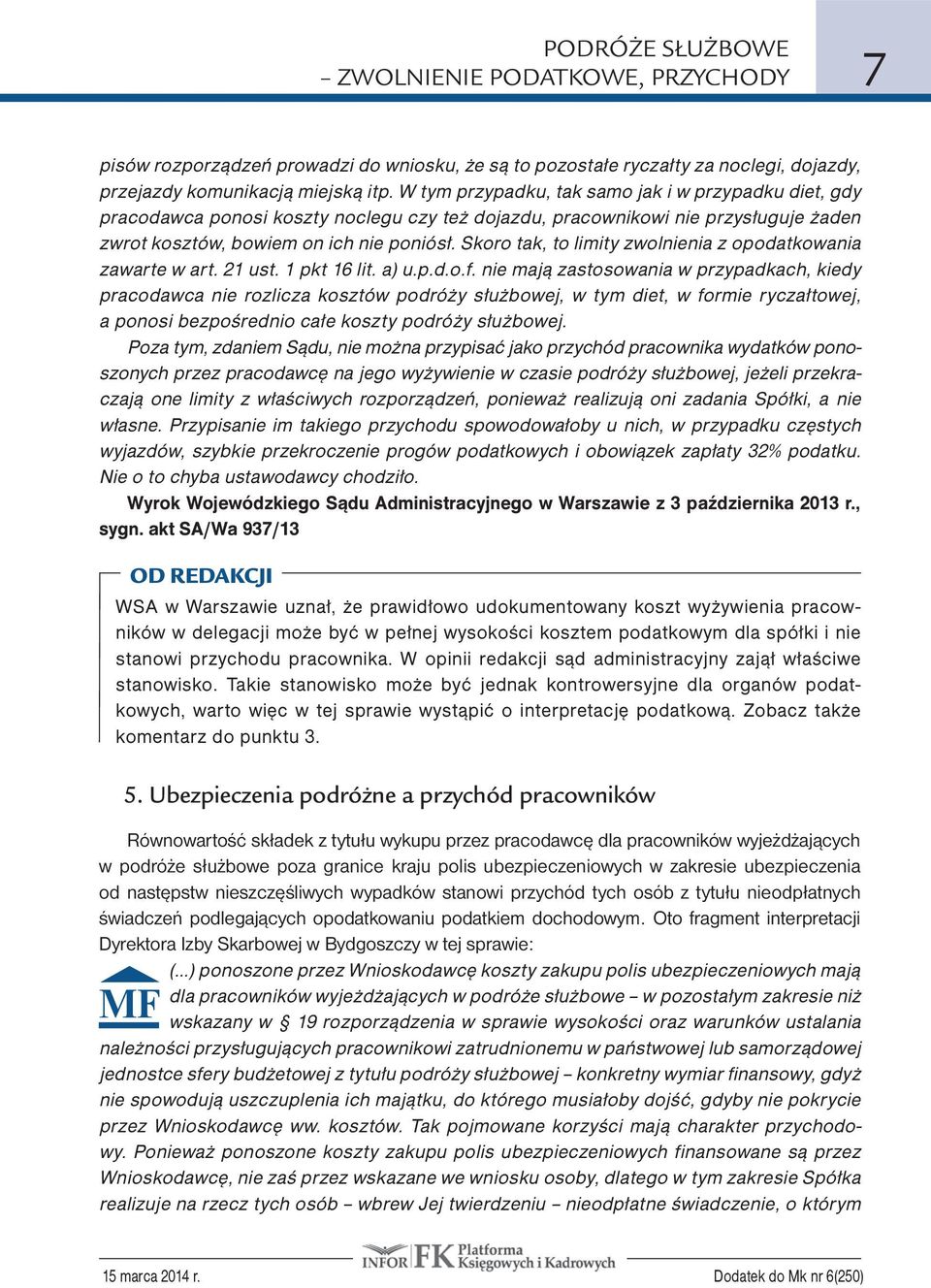Skoro tak, to limity zwolnienia z opodatkowania zawarte w art. 21 ust. 1 pkt 16 lit. a) u.p.d.o.f.