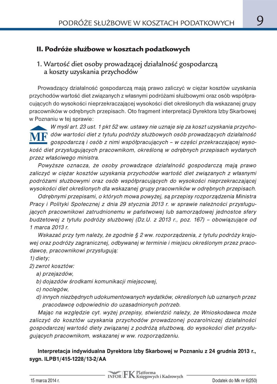 związanych z własnymi podróżami służbowymi oraz osób współpracujących do wysokości nieprzekraczającej wysokości diet określonych dla wskazanej grupy pracowników w odrębnych przepisach.