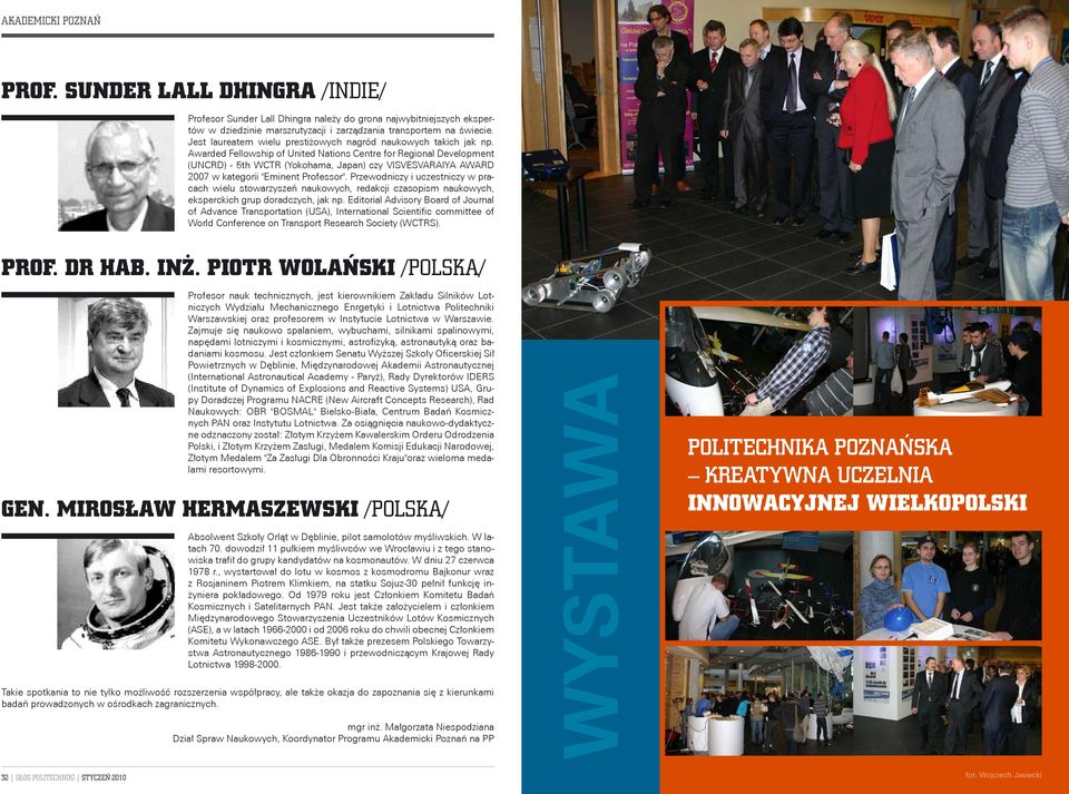 Awarded Fellowship of United Nations Centre for Regional Development (UNCRD) - 5th WCTR (Yokohama, Japan) czy VISVESVARAIYA AWARD 2007 w kategorii "Eminent Professor".