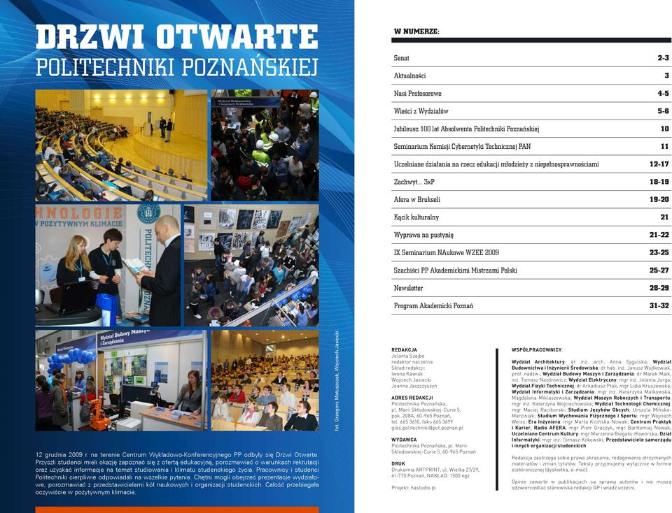 .. 3xP 18-19 Afera w Brukseli 19-20 Kącik kulturalny 21 Wyprawa na pustynię 21-22 IX Seminarium NAukowe WZEE 2009 23-25 Szachiści PP Akademickimi Mistrzami Polski 25-27 Newsletter 28-29 Program