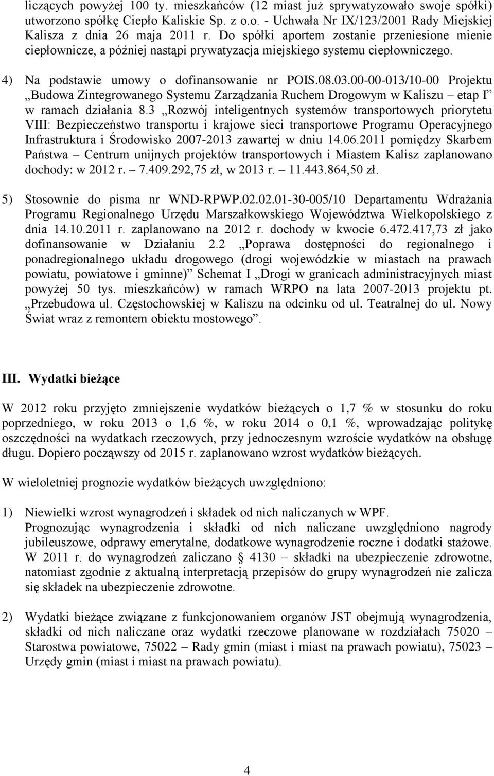 00-00-013/10-00 Projektu Budowa Zintegrowanego Systemu Zarządzania Ruchem Drogowym w Kaliszu etap I w ramach działania 8.