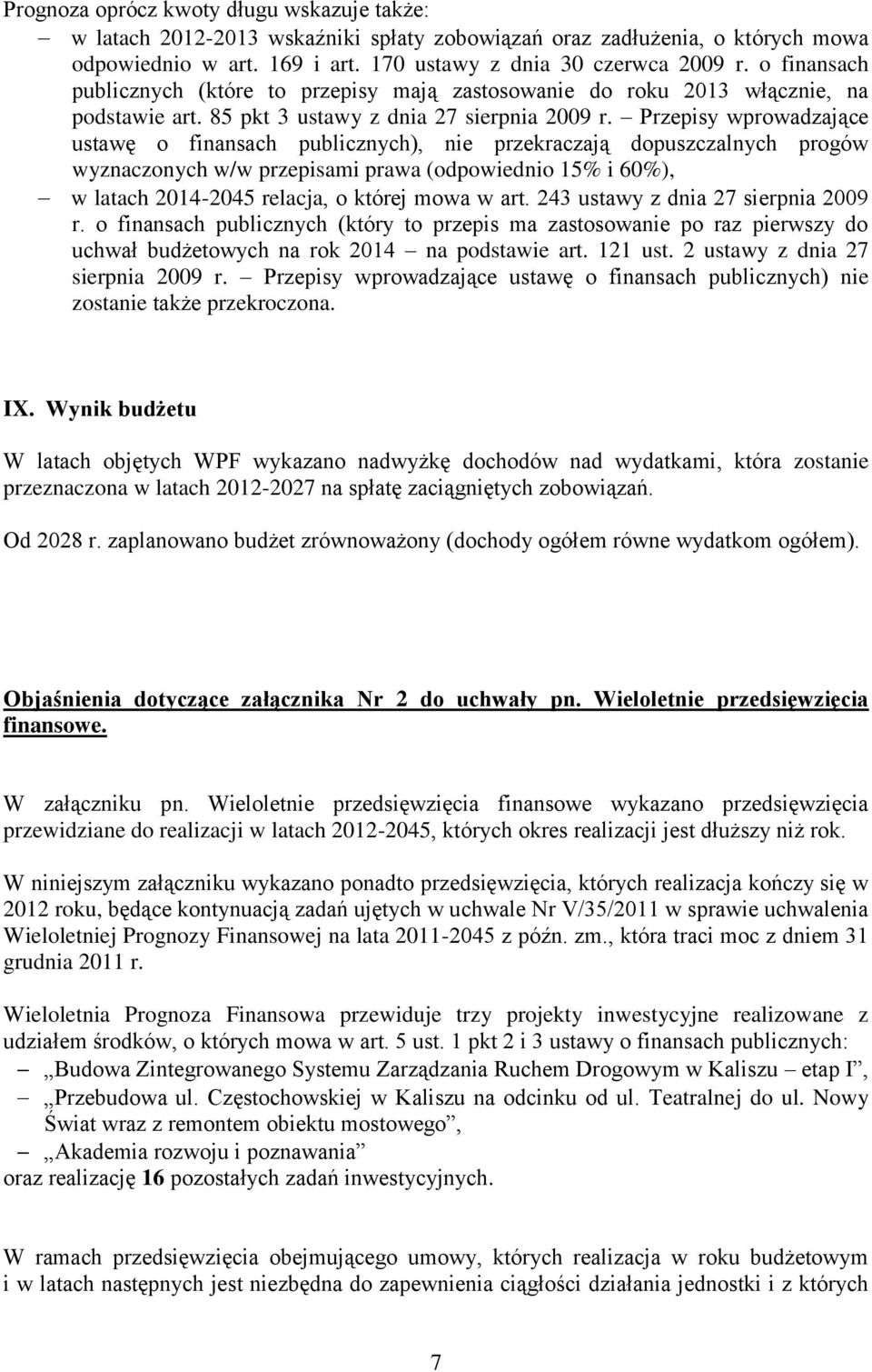 Przepisy wprowadzające ustawę o finansach publicznych), nie przekraczają dopuszczalnych progów wyznaczonych w/w przepisami prawa (odpowiednio 15% i 60%), w latach 2014-2045 relacja, o której mowa w