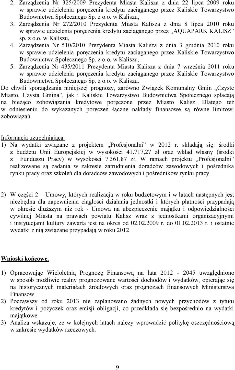 Zarządzenia Nr 510/2010 Prezydenta Miasta Kalisza z dnia 3 grudnia 2010 roku w sprawie udzielenia poręczenia kredytu zaciąganego przez Kaliskie Towarzystwo Budownictwa Społecznego Sp. z o.o. w Kaliszu, 5.