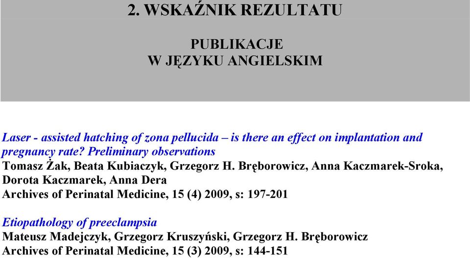 Bręborowicz, Anna Kaczmarek-Sroka, Dorota Kaczmarek, Anna Dera Archives of Perinatal Medicine, 15 (4) 2009, s: 197-201