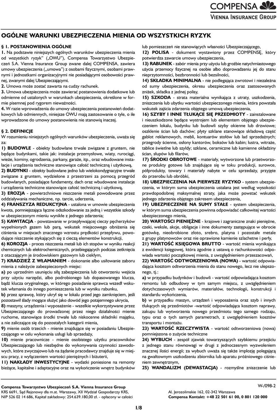 Vienna Insurance Group zwane dalej COMPENSA, zawiera umowy ubezpieczenia ( umowa ) z osobami fizycznymi, osobami prawnymi i jednostkami organizacyjnymi nie posiadajàcymi osobowoêci prawnej, zwanymi