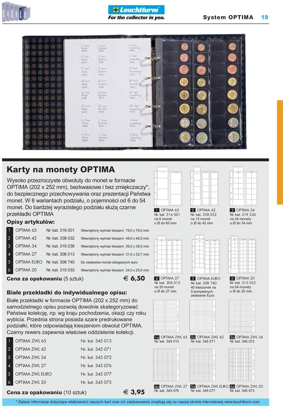 316 001 Wewn trzny wymiar kieszeni 78,0 x 78,0 mm 2 OPTIMA 42 Nr. kat. 338 032 Wewn trzny wymiar kieszeni 48,0 x 46,5 mm 3 OPTIMA 34 Nr. kat. 319 236 Wewn trzny wymiar kieszeni 39,5 x 38,5 mm 4 OPTIMA 27 Nr.