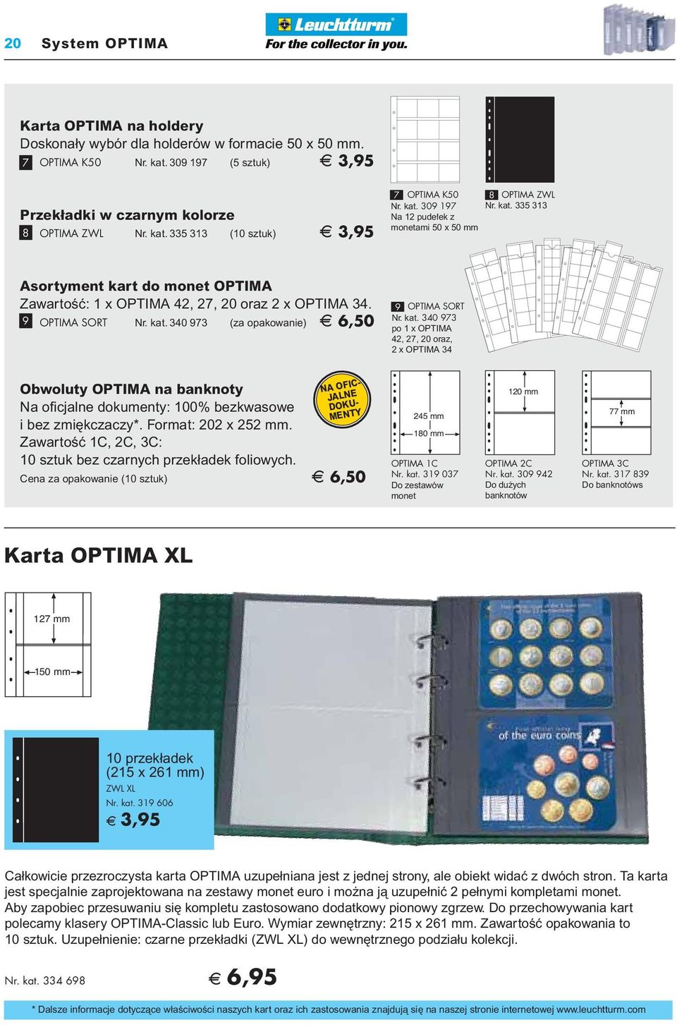 kat. 340 973 po 1 x OPTIMA 42, 27, 20 oraz, 2 x OPTIMA 34 Obwoluty OPTIMA na banknoty Na oficjalne dokumenty: 100% bezkwasowe i bez zmi kczaczy*. Format: 202 x 252 mm.