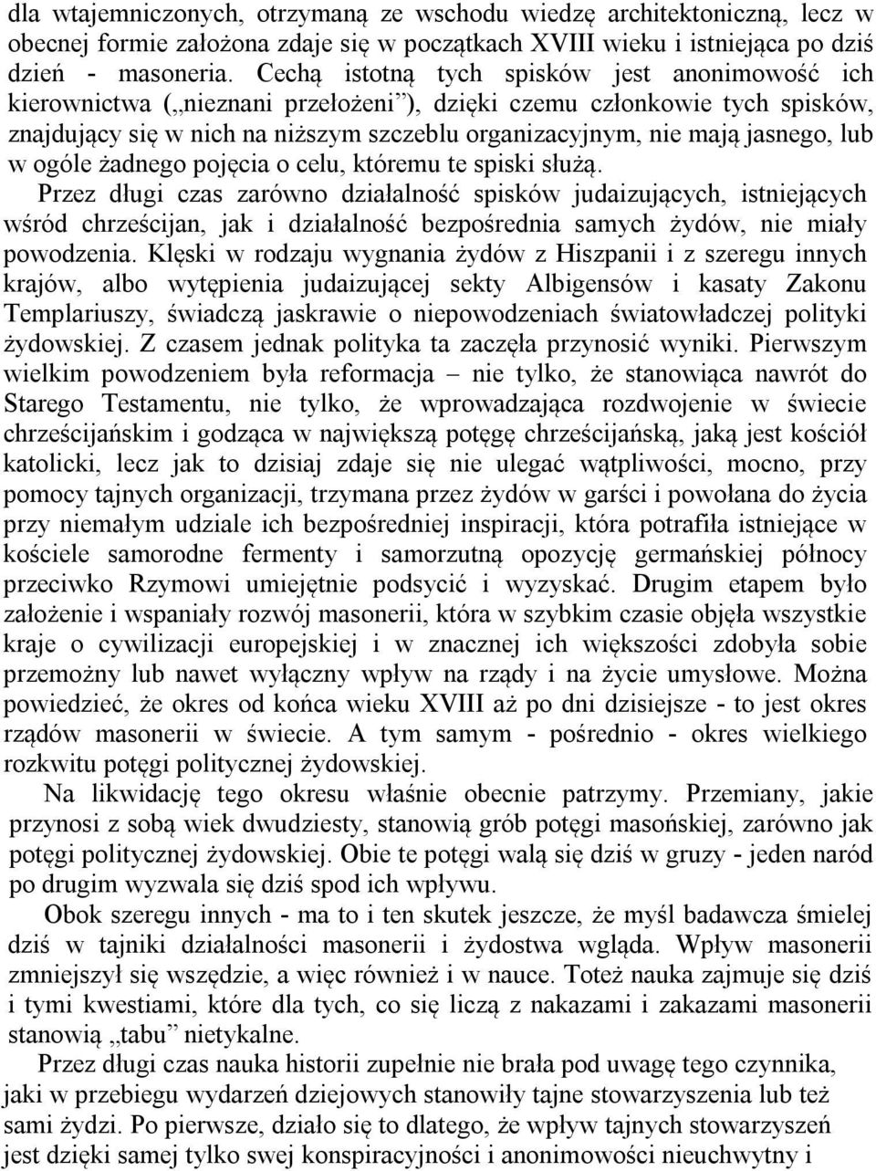 lub w ogóle żadnego pojęcia o celu, któremu te spiski służą.