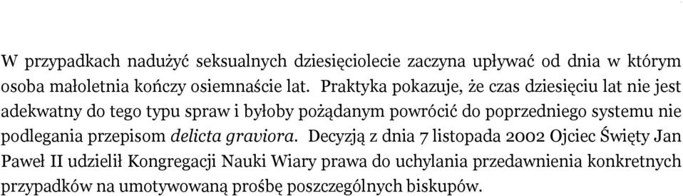 poprzedniego systemu nie podlegania przepisom delicta graviora.