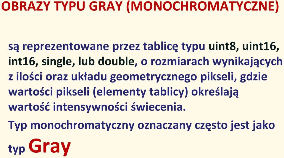 geometrycznego pikseli, gdzie wartości pikseli (elementy tablicy) określają