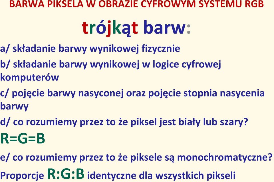 stopnia nasycenia barwy d/ co rozumiemy przez to że piksel jest biały lub szary?