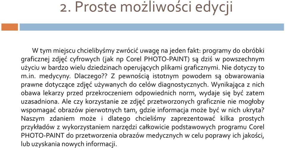 Wynikająca z nich obawa lekarzy przed przekroczeniem odpowiednich norm, wydaje się być zatem uzasadniona.