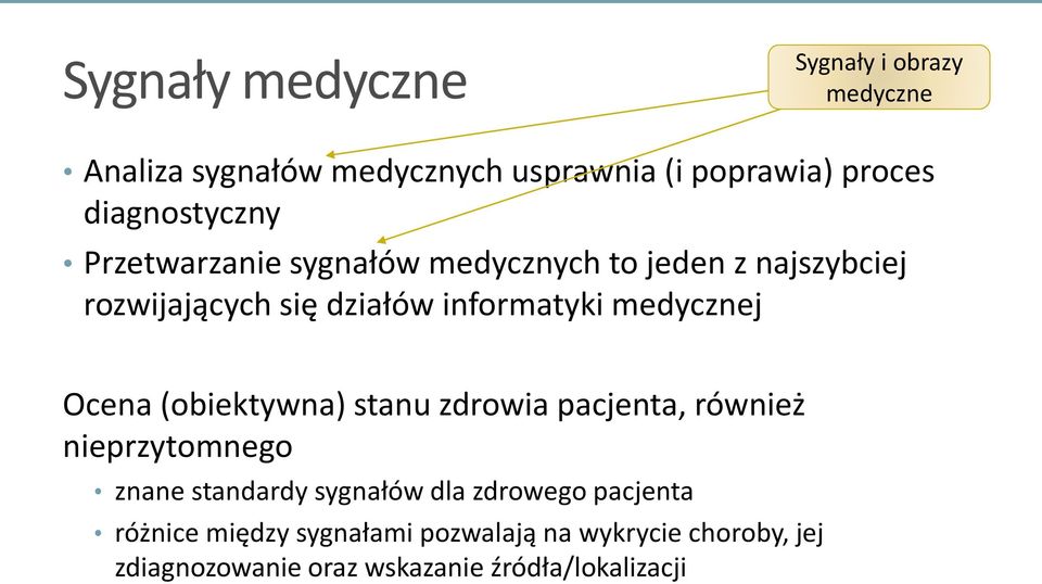 medycznej Ocena (obiektywna) stanu zdrowia pacjenta, również nieprzytomnego znane standardy sygnałów dla