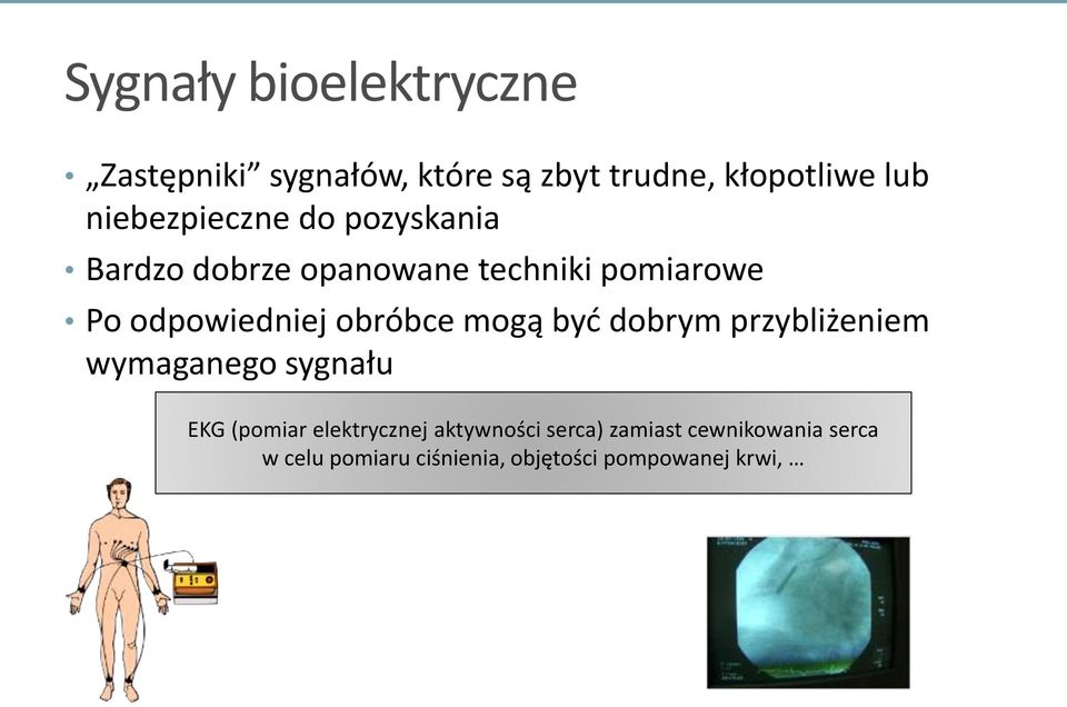 obróbce mogą być dobrym przybliżeniem wymaganego sygnału EKG (pomiar elektrycznej