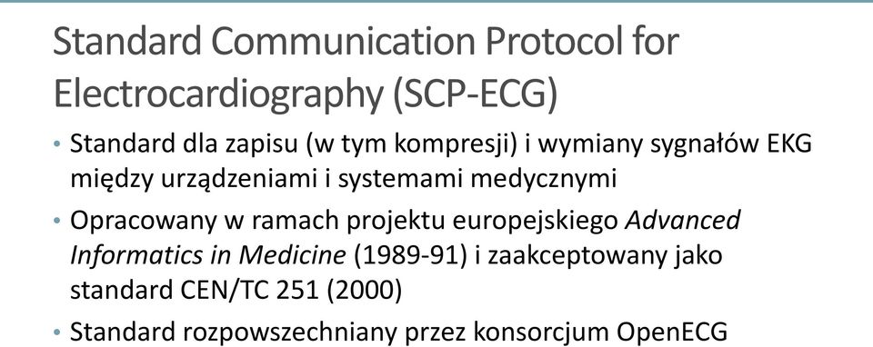 Opracowany w ramach projektu europejskiego Advanced Informatics in Medicine (1989-91) i