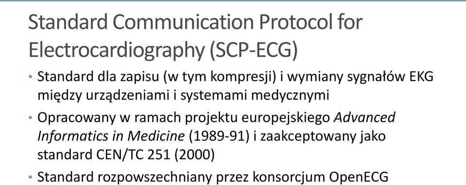 Opracowany w ramach projektu europejskiego Advanced Informatics in Medicine (1989-91) i