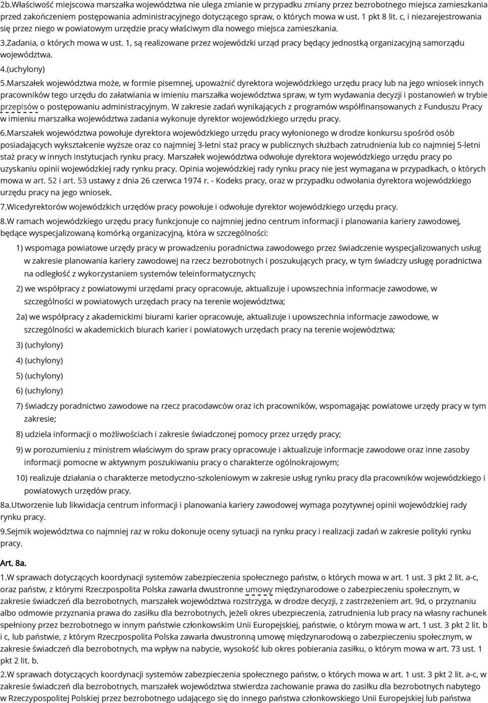 1, są realizowane przez wojewódzki urząd pracy będący jednostką organizacyjną samorządu województwa. 4.(uchylony) 5.