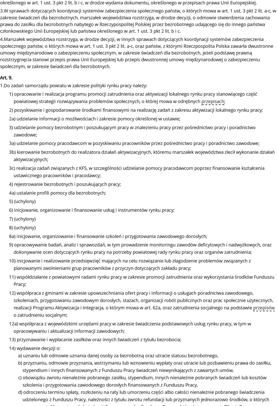 a-c, w zakresie świadczeń dla bezrobotnych, marszałek województwa rozstrzyga, w drodze decyzji, o odmowie stwierdzenia zachowania prawa do zasiłku dla bezrobotnych nabytego w Rzeczypospolitej