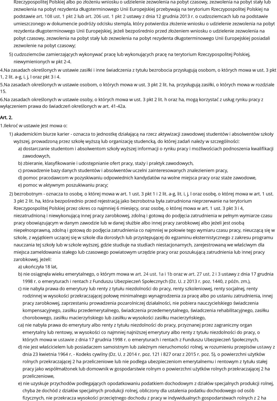 o cudzoziemcach lub na podstawie umieszczonego w dokumencie podróży odcisku stempla, który potwierdza złożenie wniosku o udzielenie zezwolenia na pobyt rezydenta długoterminowego Unii Europejskiej,