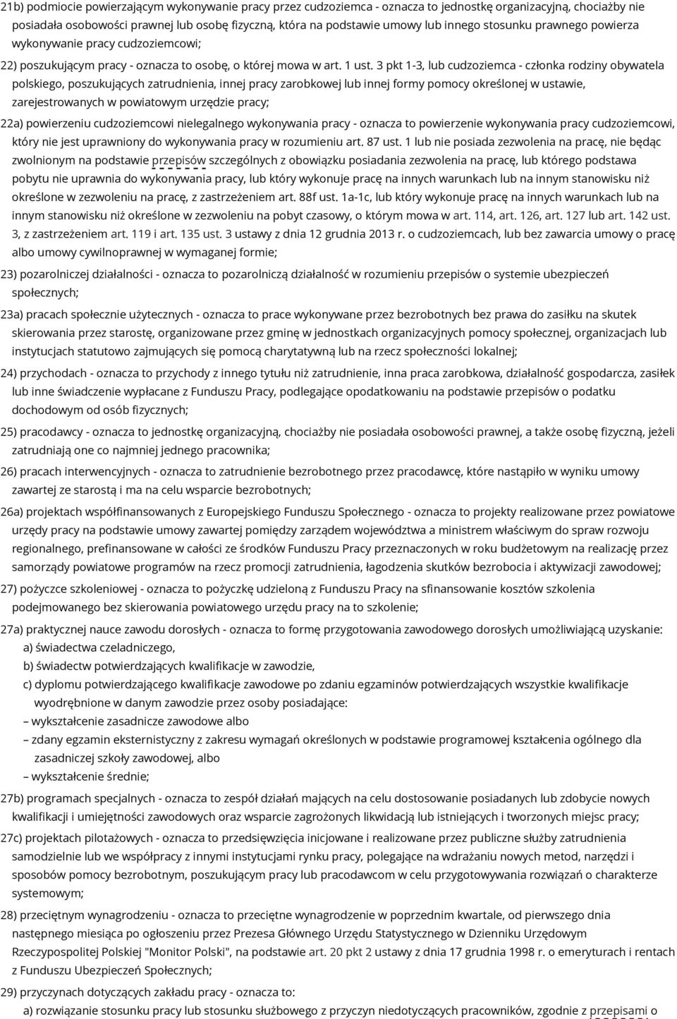 3 pkt 1-3, lub cudzoziemca - członka rodziny obywatela polskiego, poszukujących zatrudnienia, innej pracy zarobkowej lub innej formy pomocy określonej w ustawie, zarejestrowanych w powiatowym