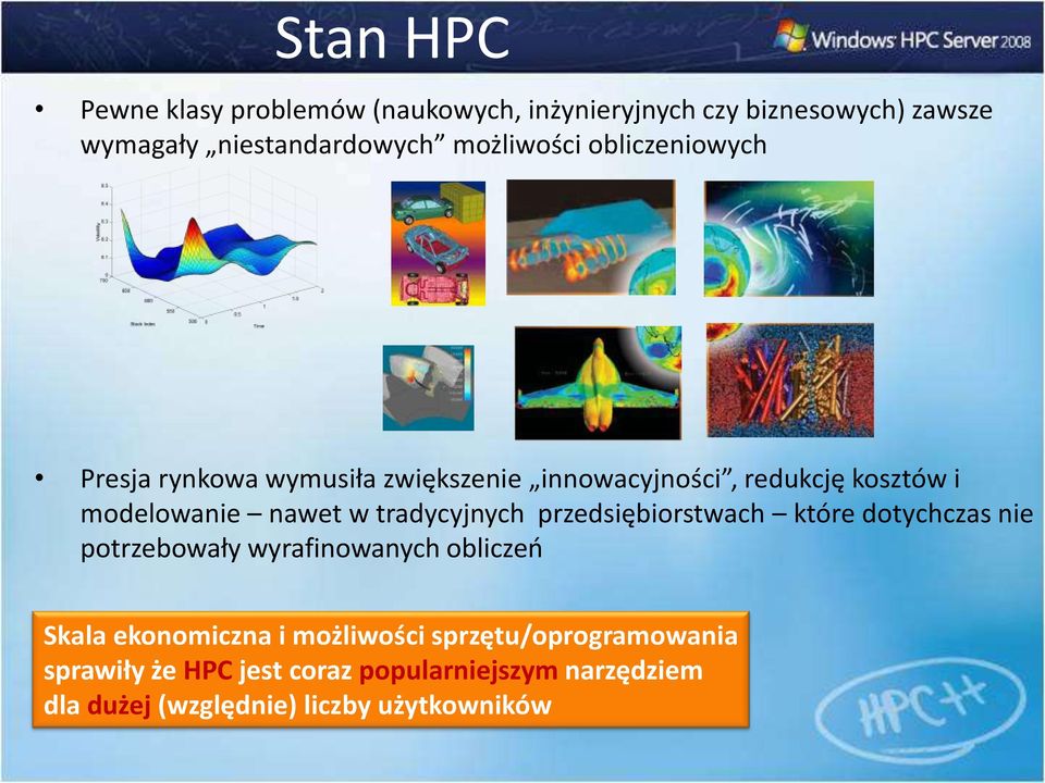 w tradycyjnych przedsiębiorstwach które dotychczas nie potrzebowały wyrafinowanych obliczeo Skala ekonomiczna i