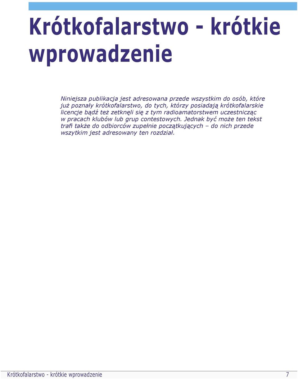 radioamatorstwem uczestnicząc w pracach klubów lub grup contestowych.