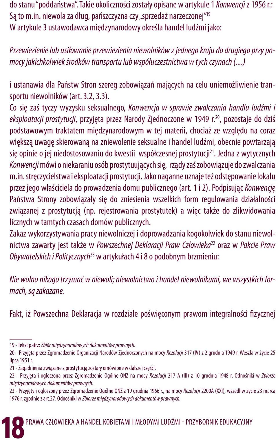 drugiego przy pomocy jakichkolwiek środków transportu lub współuczestnictwa w tych czynach (.