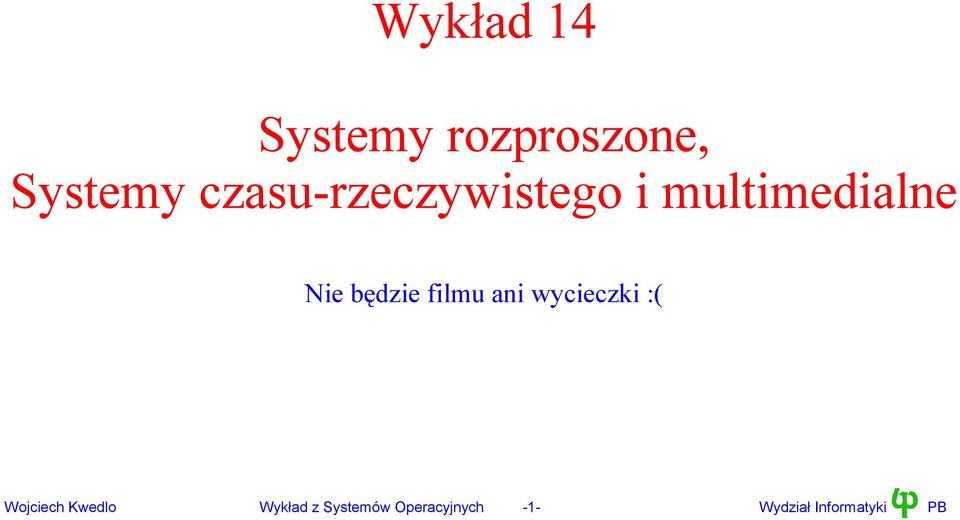 będzie filmu ani wycieczki :( Wojciech Kwedlo