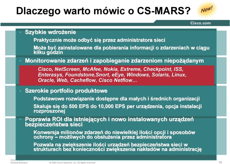 zdarzeniom niepożą żądanym Zdolność Cisco, NetScreen, do korelowania McAfee, informacji Nokia, Extreme, pochodząch Checkpoint, z różnych ISS, urządze dzeń (sieciowych Enterasys, oraz