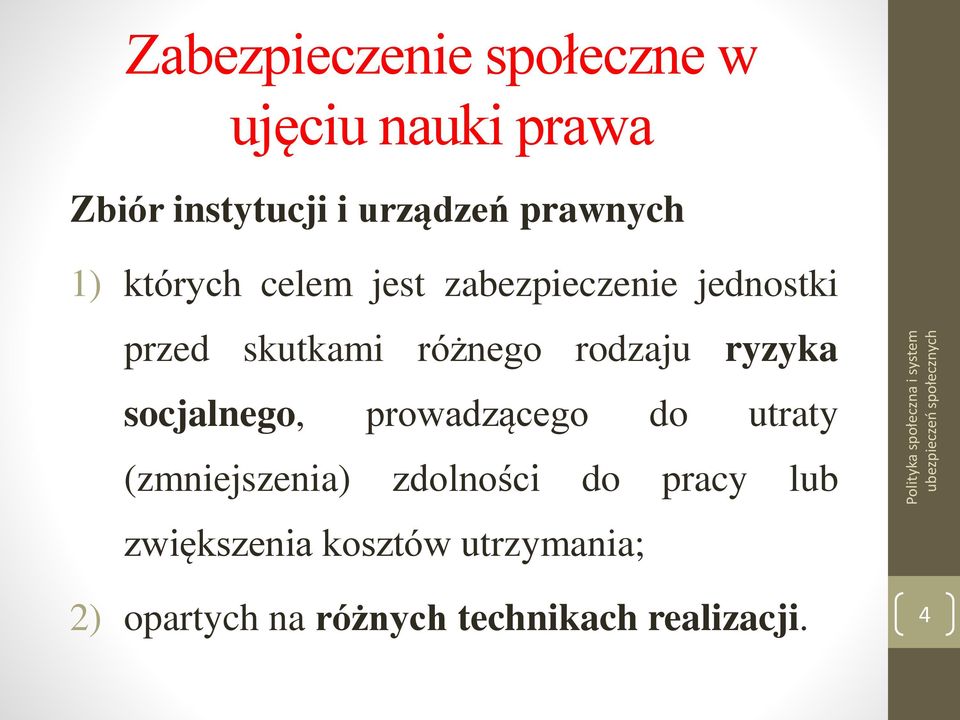 rodzaju ryzyka socjalnego, prowadzącego do utraty (zmniejszenia) zdolności do