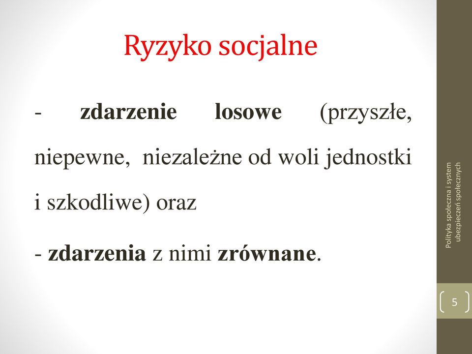 niezależne od woli jednostki i