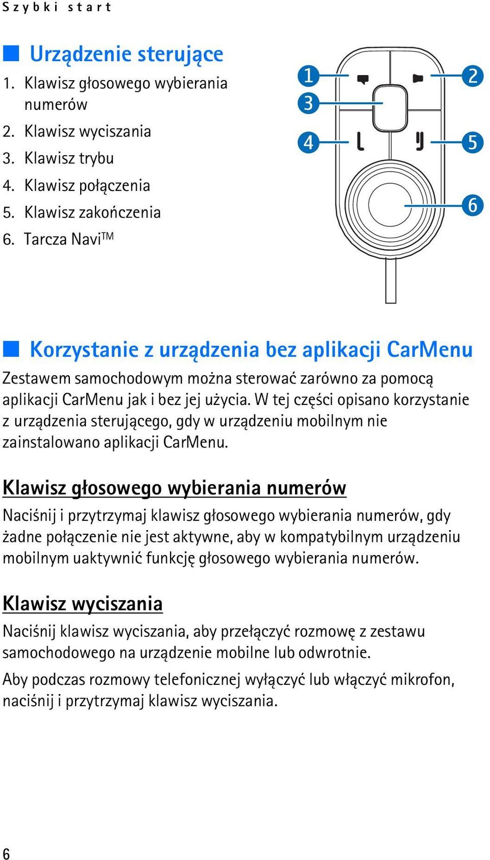 W tej czê ci opisano korzystanie z urz±dzenia steruj±cego, gdy w urz±dzeniu mobilnym nie zainstalowano aplikacji CarMenu.