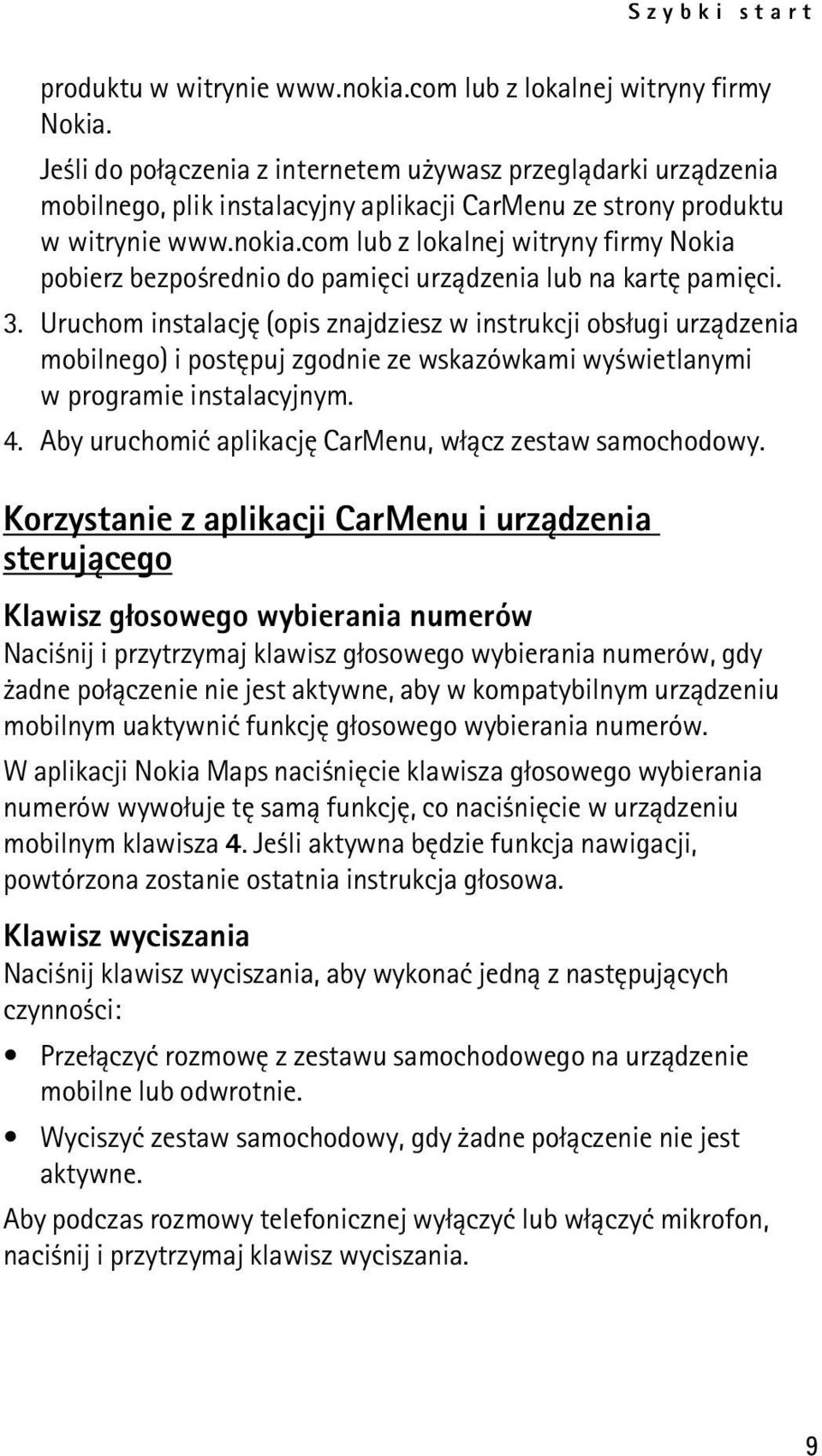 com lub z lokalnej witryny firmy Nokia pobierz bezpo rednio do pamiêci urz±dzenia lub na kartê pamiêci. 3.