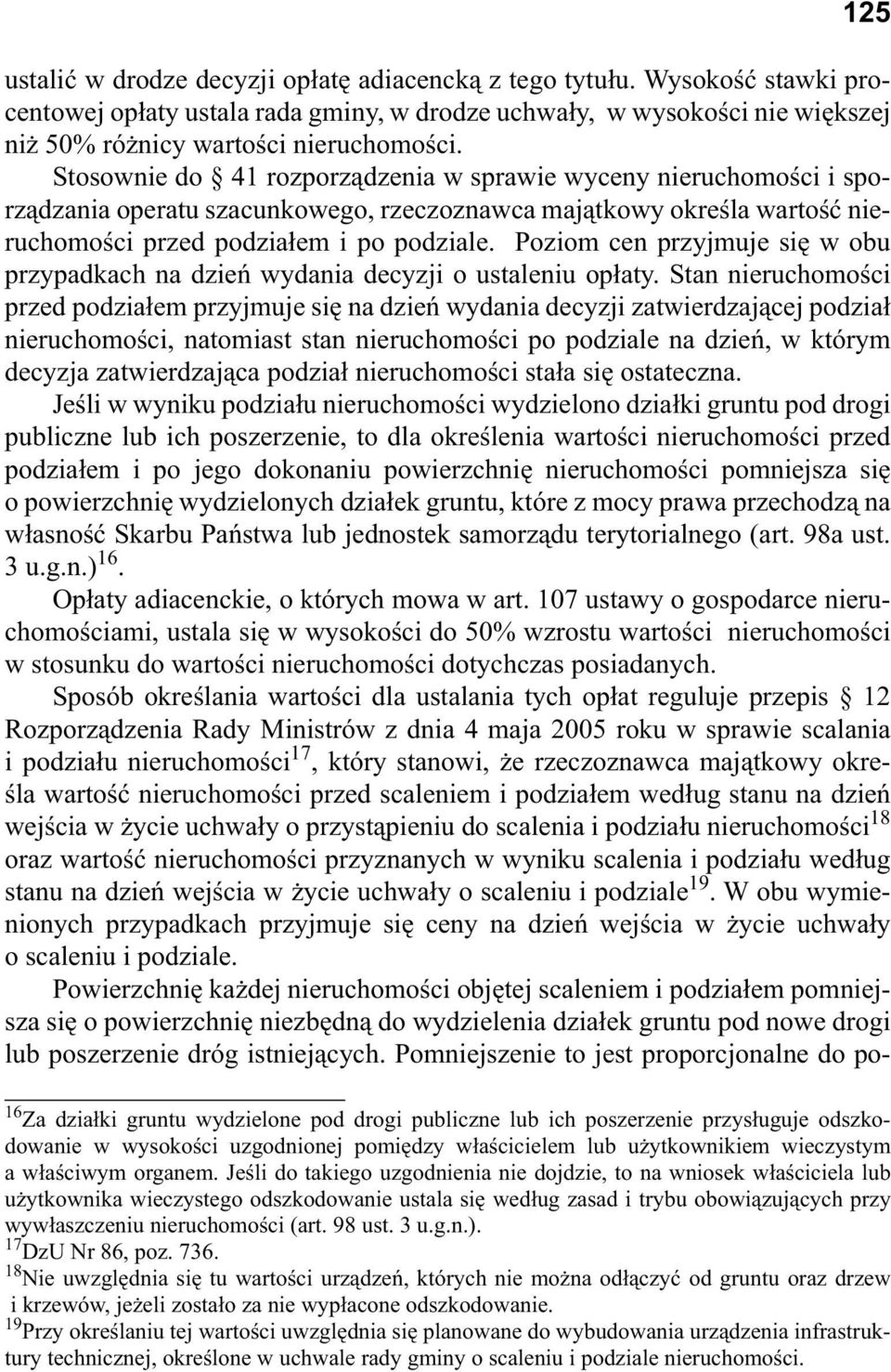 Poziom cen przyjmuje si w obu przypadkach na dzie wydania decyzji o ustaleniu op aty.