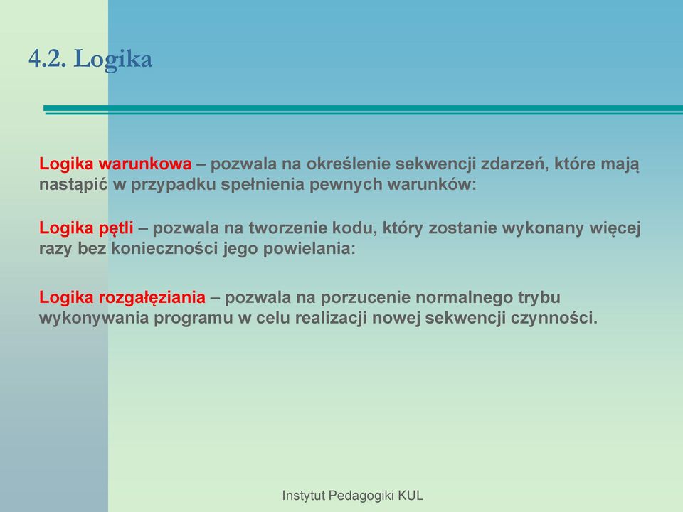 zostanie wykonany więcej razy bez konieczności jego powielania: Logika rozgałęziania