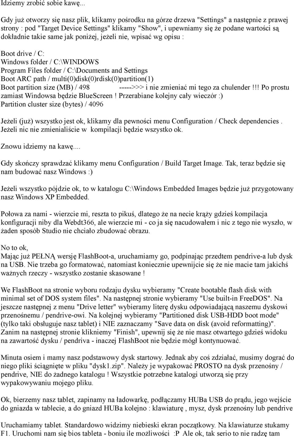 dokładnie takie same jak poniżej, jeżeli nie, wpisać wg opisu : Boot drive / C: Windows folder / C:\WINDOWS Program Files folder / C:\Documents and Settings Boot ARC path /