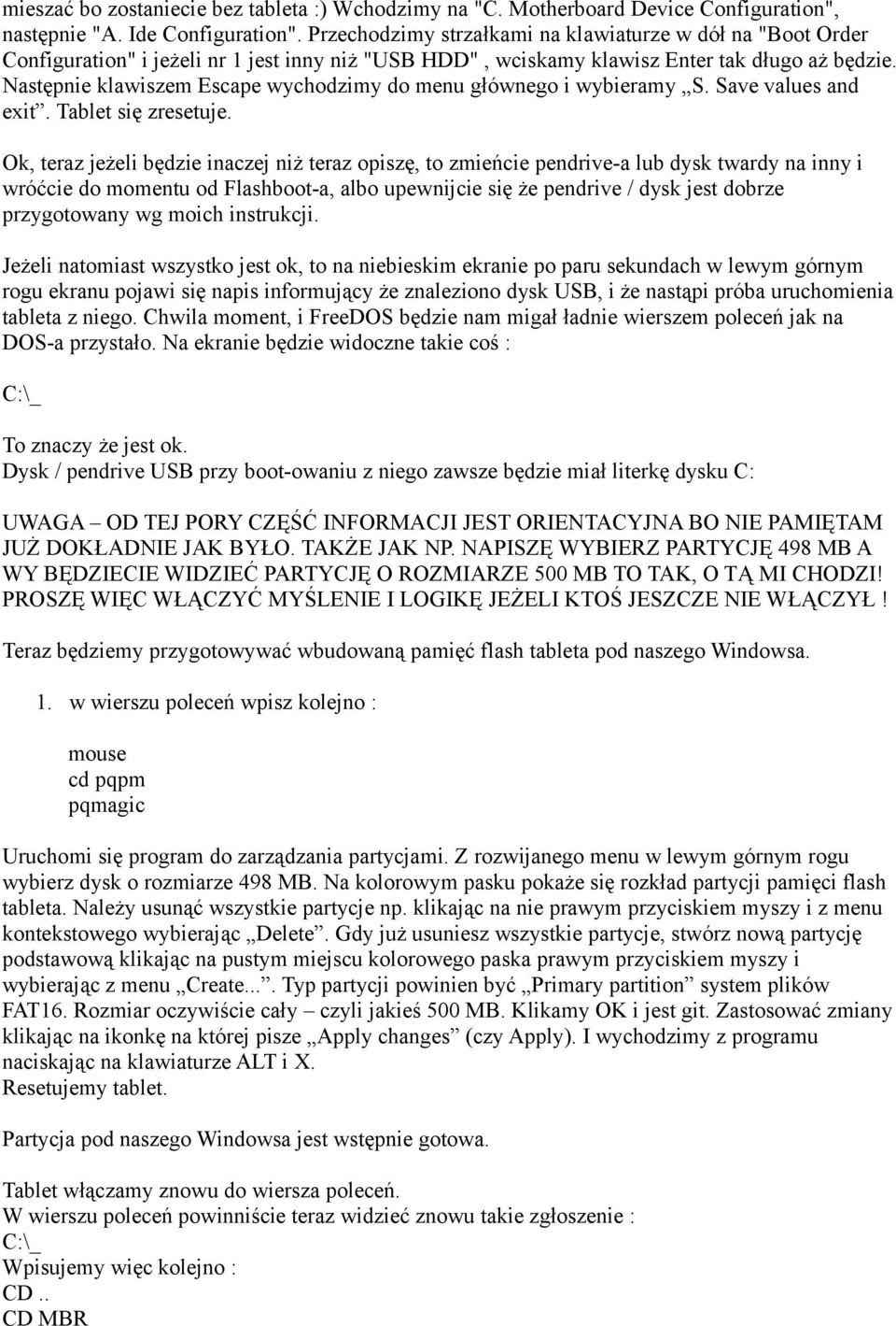 Następnie klawiszem Escape wychodzimy do menu głównego i wybieramy S. Save values and exit. Tablet się zresetuje.