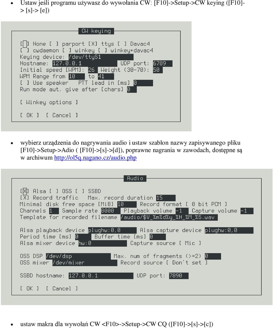 [F10]->Setup->Adio ( [F10]->[s]->[d]), poprawne nagrania w zawodach, dostępne są w