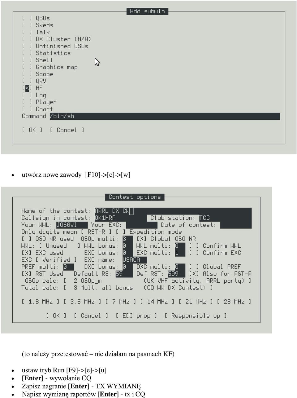 [F9]->[e]->[u] [Enter] - wywołanie CQ Zapisz nagranie