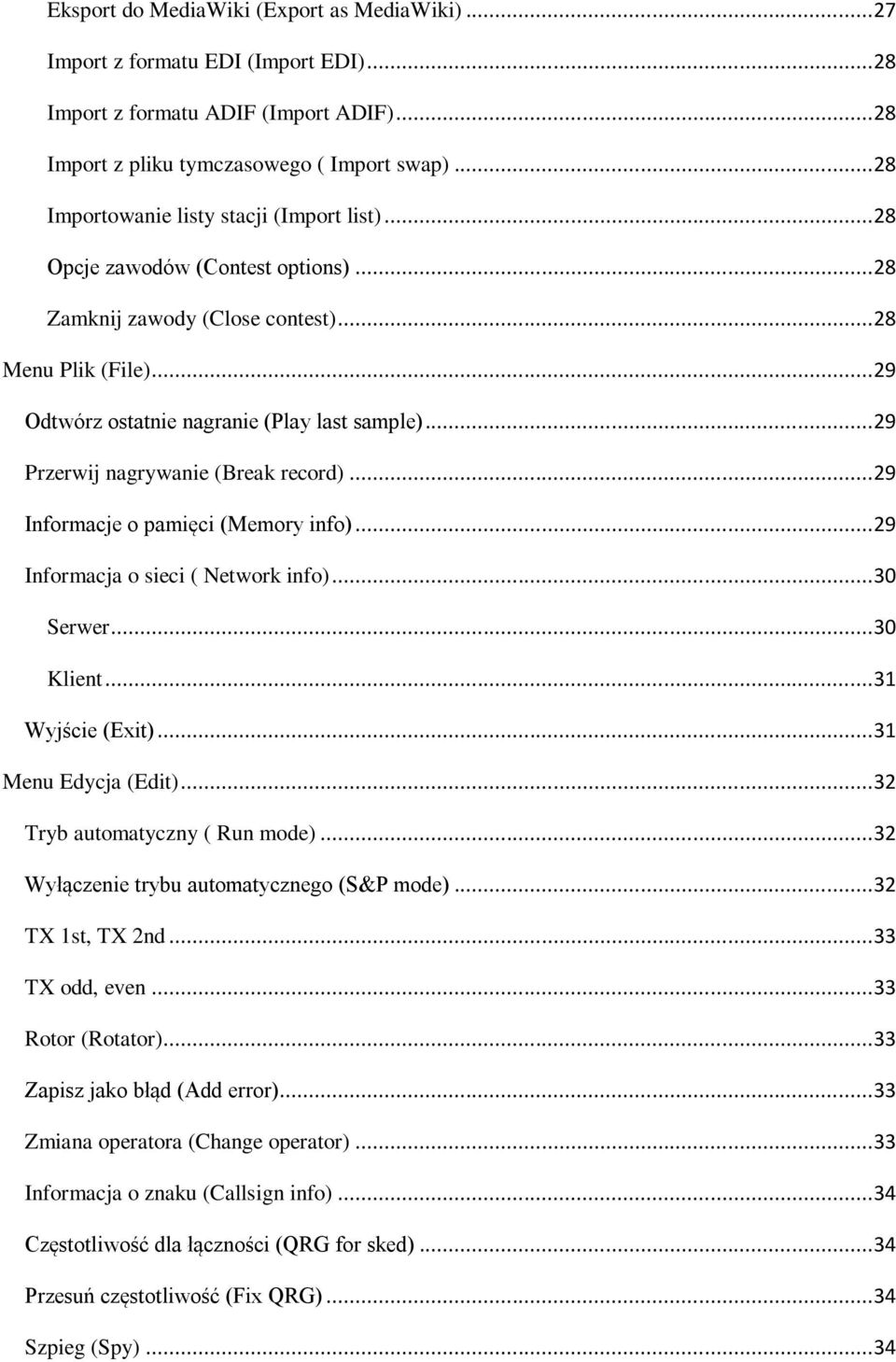 .. 29 Przerwij nagrywanie (Break record)... 29 Informacje o pamięci (Memory info)... 29 Informacja o sieci ( Network info)... 30 Serwer... 30 Klient... 31 Wyjście (Exit)... 31 Menu Edycja (Edit).