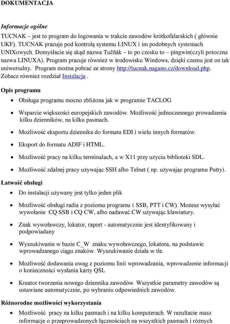 Program można pobrać ze strony http://tucnak.nagano.cz/download.php. Zobacz również rozdział Instalacja.