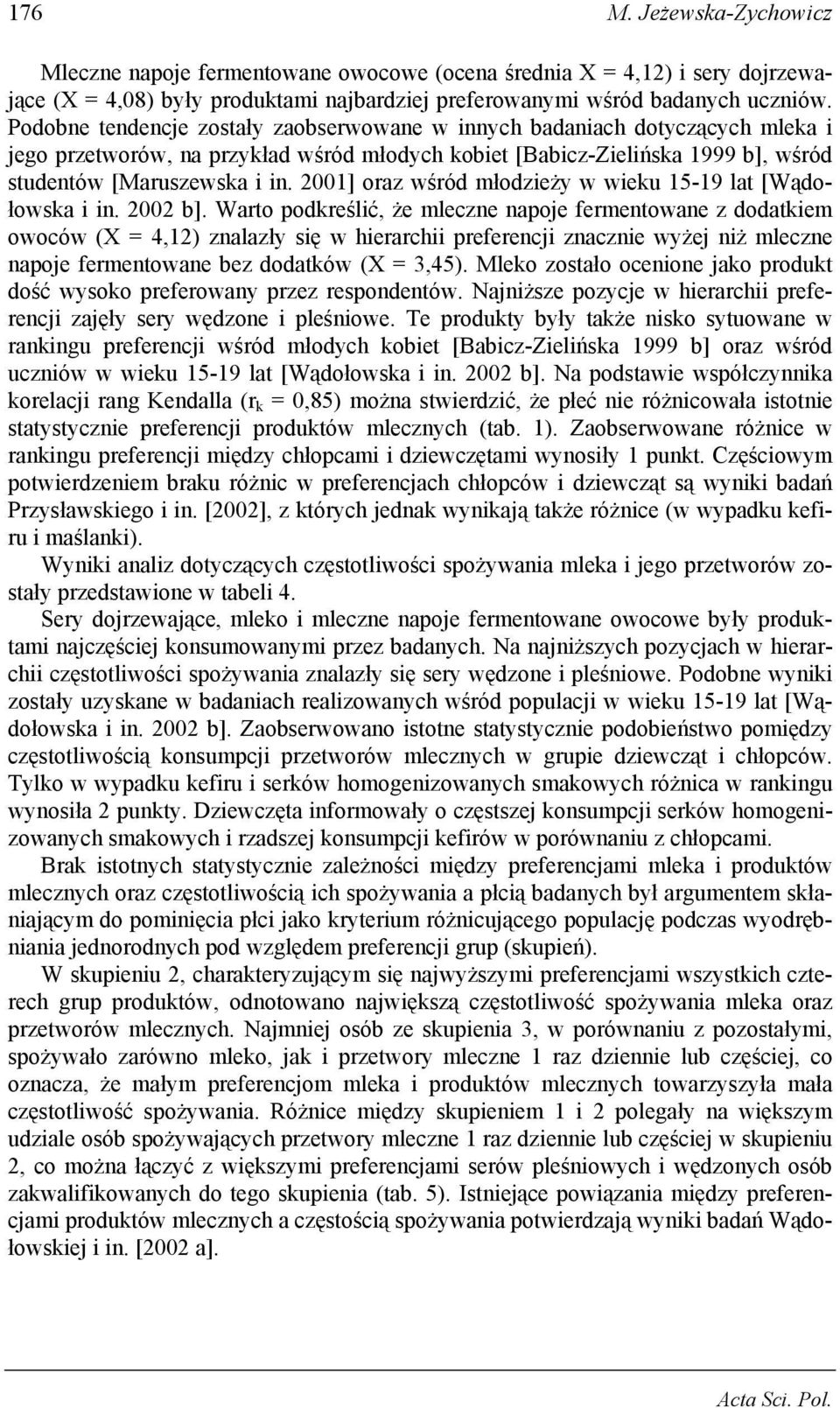 2001] oraz wśród młodzieży w wieku 15-19 lat [Wądołowska i in. 2002 b].