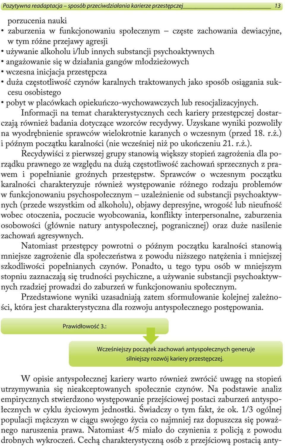 sukcesu osobistego pobyt w placówkach opiekuńczo-wychowawczych lub resocjalizacyjnych.