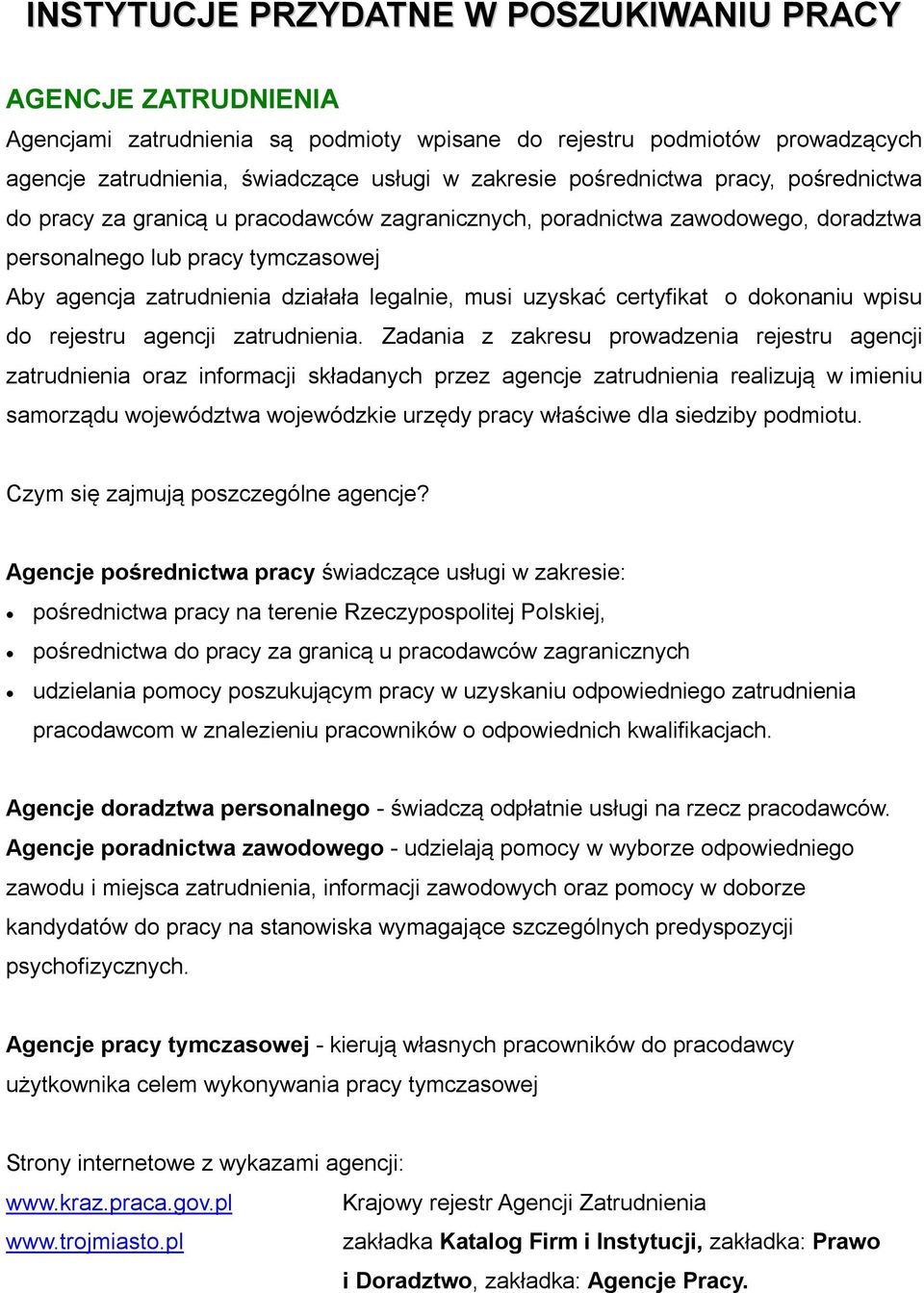 uzyskać certyfikat o dokonaniu wpisu do rejestru agencji zatrudnienia.