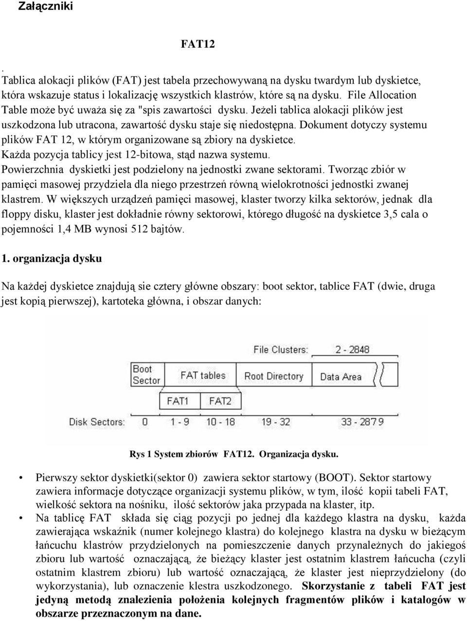 Dokument dotyczy systemu plików FAT 12, w którym organizowane są zbiory na dyskietce. Każda pozycja tablicy jest 12-bitowa, stąd nazwa systemu.