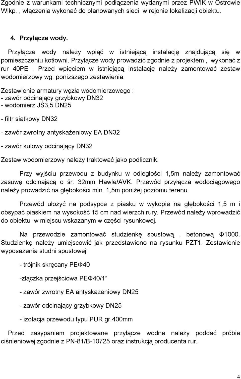 Przed wpięciem w istniejącą instalację należy zamontować zestaw wodomierzowy wg. poniższego zestawienia.