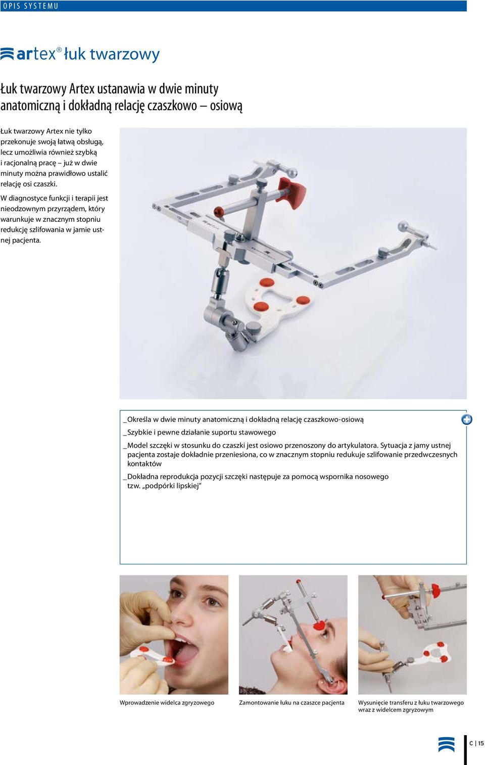 W diagnostyce funkcji i terapii jest nieodzownym przyrządem, który warunkuje w znacznym stopniu redukcję szlifowania w jamie ustnej pacjenta.